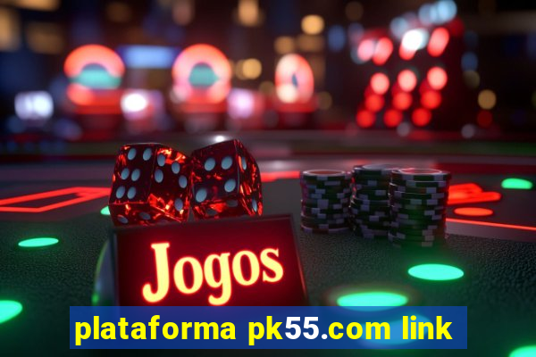 plataforma pk55.com link